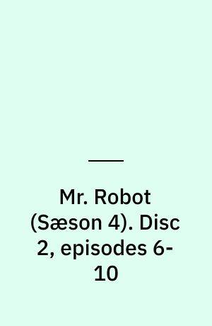 Mr. Robot. Disc 2, episodes 6-10