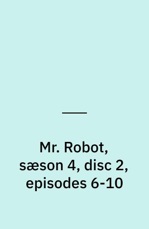Mr. Robot, sæson 4, disc 2, episodes 6-10