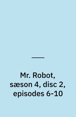 Mr. Robot, sæson 4, disc 2, episodes 6-10