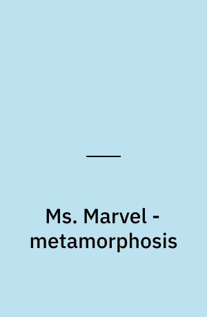 Ms. Marvel - metamorphosis