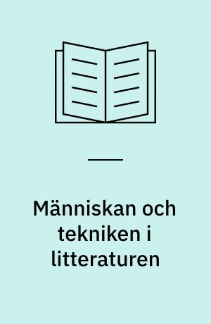 Människan och tekniken i litteraturen : en idéhistorisk studie om arbetets värde med exempel från två perioder