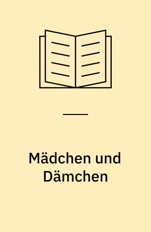 Mädchen und Dämchen : Erzählung