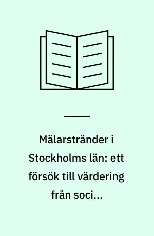 Mälarstränder i Stockholms län: ett försök till värdering från social naturvardssynpunkt