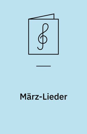 März-Lieder : for 4-5-stemmigt blandet kor og klaver, delvis med solostemme