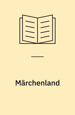 Märchenland : Märchen, Sagen und Geschichten aus Deutschland