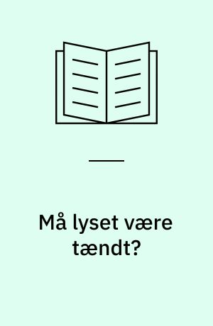 Må lyset være tændt?