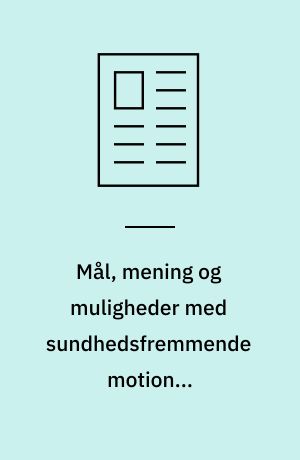 Mål, mening og muligheder med sundhedsfremmende motion i kræftrehabilitering