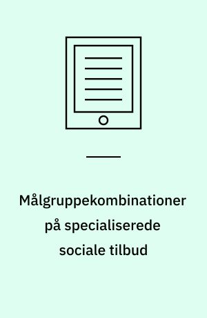 Målgruppekombinationer på specialiserede sociale tilbud