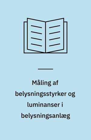 Måling af belysningsstyrker og luminanser i belysningsanlæg