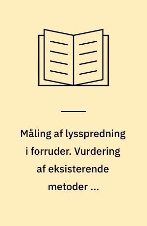 Måling af lysspredning i forruder. Vurdering af eksisterende metoder og instrumenter samt opstilling af specifikationer