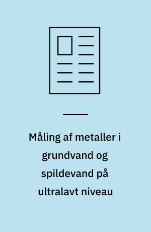 Måling af metaller i grundvand og spildevand på ultralavt niveau