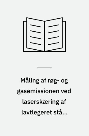 Måling af røg- og gasemissionen ved laserskæring af lavtlegeret stål, rustfrit stål og aluminium