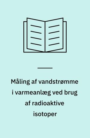 Måling af vandstrømme i varmeanlæg ved brug af radioaktive isotoper