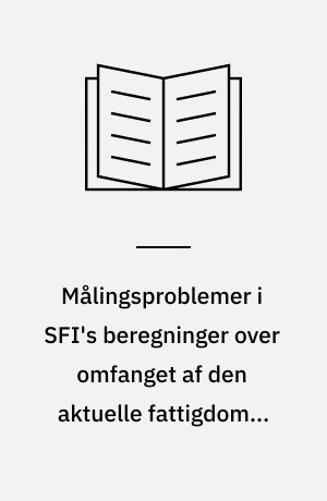 Målingsproblemer i SFI's beregninger over omfanget af den aktuelle fattigdom i den danske befolkning
