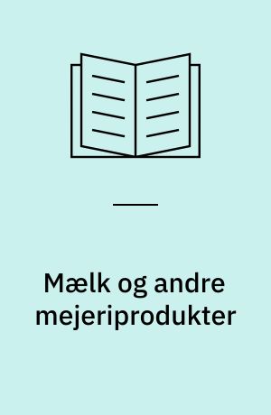 Mælk og andre mejeriprodukter : vurderet ud fra et helhedssyn