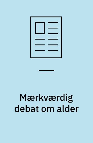 Mærkværdig debat om alder