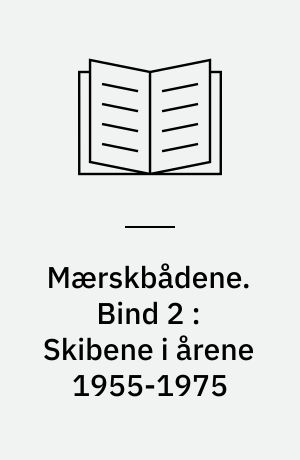 Mærskbådene. Bind 2 : Skibene i årene 1955-1975