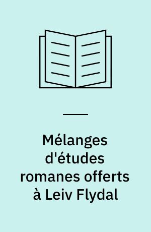 Mélanges d'études romanes offerts à Leiv Flydal : à l'occasion de son soixante-quinzième anniversaire 20.4.1979