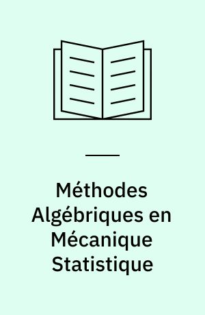 Méthodes Algébriques en Mécanique Statistique