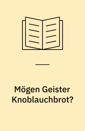 Mögen Geister Knoblauchbrot?