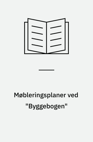 Møbleringsplaner ved "Byggebogen"