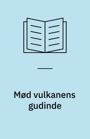 Mød vulkanens gudinde
