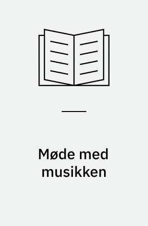 Møde med musikken : en studie- og arbejdsbog