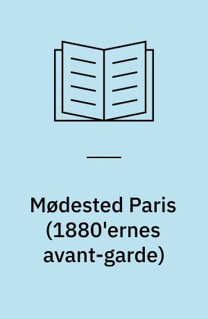 Mødested Paris : \1880'ernes avant-garde\