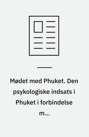 Mødet med Phuket. Den psykologiske indsats i Phuket i forbindelse med flodbølgekatastrifen stillede danske psykologer i en ekstrem situation