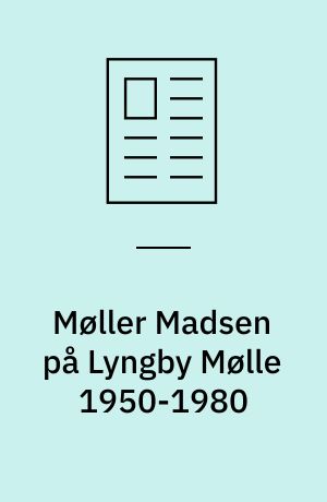 Møller Madsen på Lyngby Mølle 1950-1980