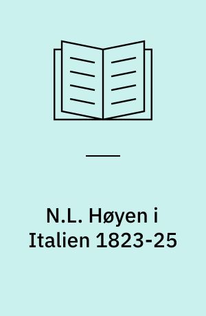 N.L. Høyen i Italien 1823-25 : rejsebrevene udgivet med en indledning og kommentarer