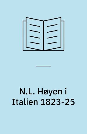 N.L. Høyen i Italien 1823-25 : rejsebrevene udgivet med en indledning og kommentarer