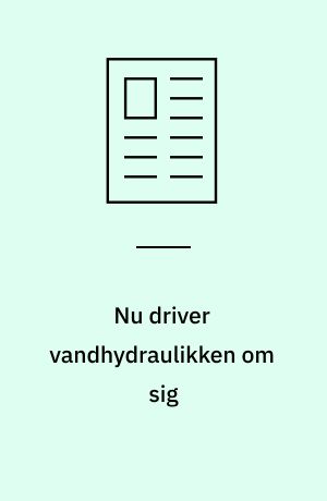 Nu driver vandhydraulikken om sig