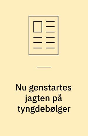 Nu genstartes jagten på tyngdebølger