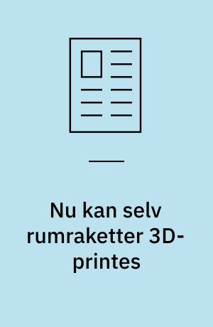 Nu kan selv rumraketter 3D-printes