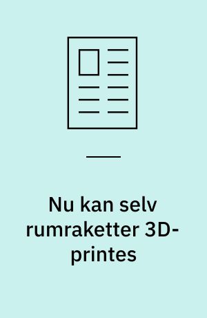 Nu kan selv rumraketter 3D-printes