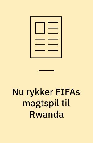 Nu rykker FIFAs magtspil til Rwanda