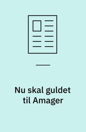 Nu skal guldet til Amager