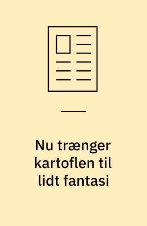 Nu trænger kartoflen til lidt fantasi