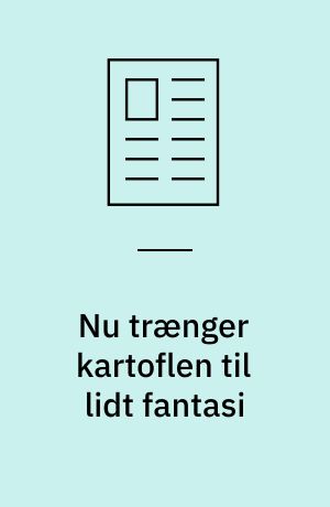 Nu trænger kartoflen til lidt fantasi