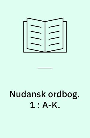 Nudansk ordbog. 1 : A-K.