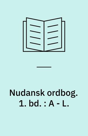 Nudansk ordbog. 1. bd. : A - L.