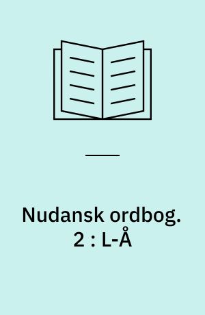 Nudansk ordbog. 2 : L-Å