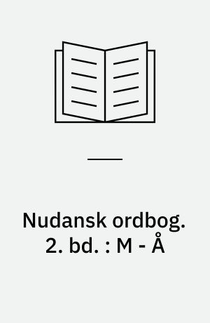 Nudansk ordbog. 2. bd. : M - Å