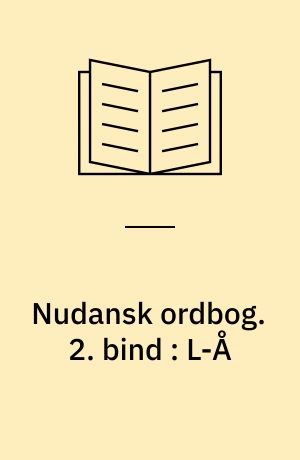 Nudansk ordbog. 2. bind : L-Å