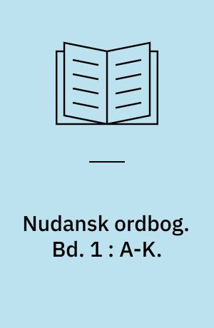 Nudansk ordbog. Bd. 1 : A-K.