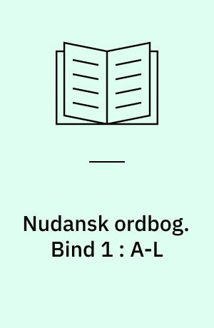 Nudansk ordbog. Bind 1 : A-L