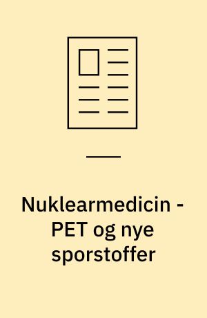 Nuklearmedicin - PET og nye sporstoffer