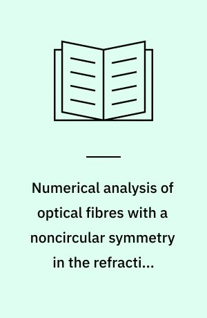 Numerical analysis of optical fibres with a noncircular symmetry in the refractive index profile