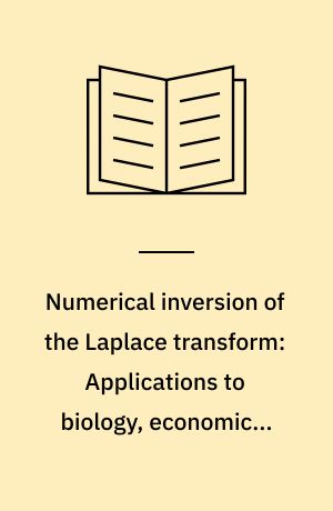 Numerical inversion of the Laplace transform: Applications to biology, economics, engineering, and physics
